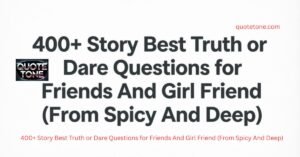 400+ Story Best Truth or Dare Questions for Friends And Girl Friend (From Spicy And Deep)
