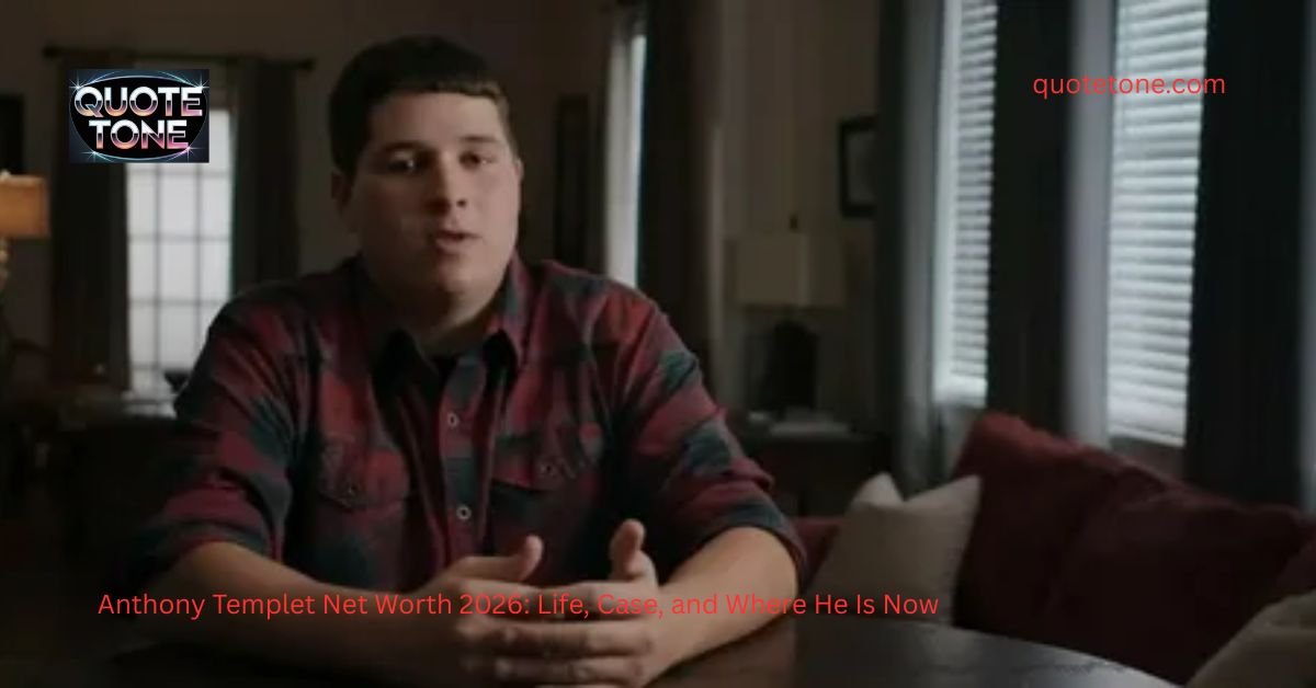 Anthony Templet Net Worth 2026: Life, Case, and Where He Is Now