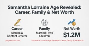 Samantha Lorraine Age Revealed: Career, Family & Net Worth