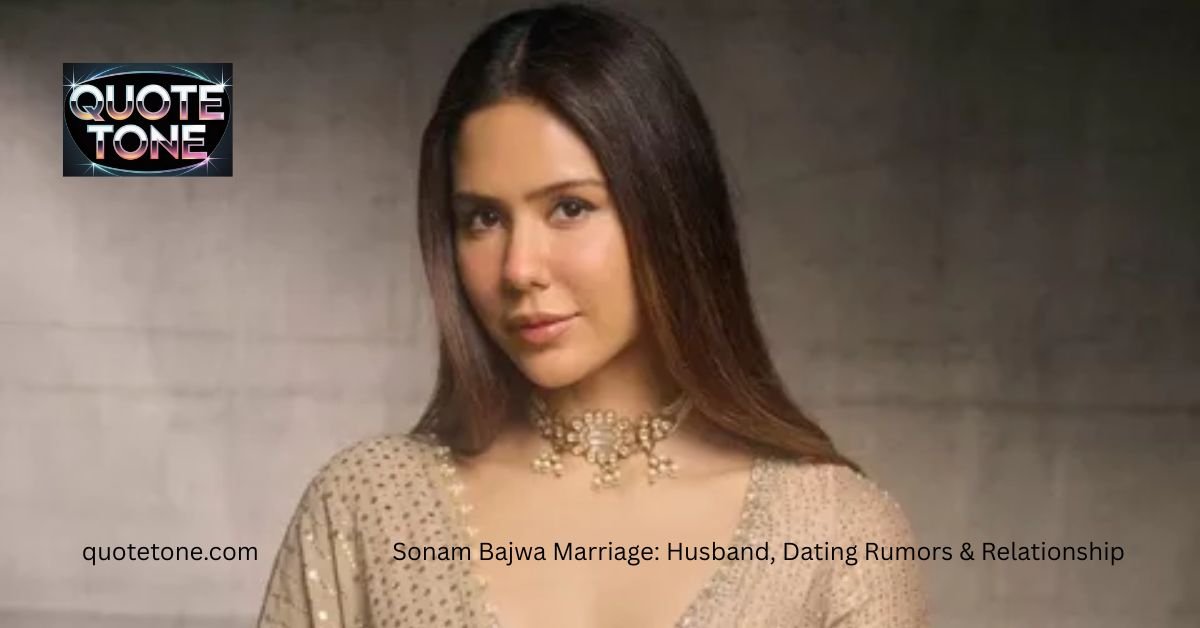 Sonam Bajwa Marriage: Husband, Dating Rumors & Relationship